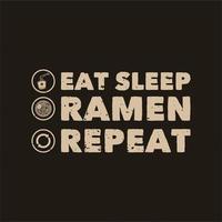tipografía de lema vintage comer ramen de sueño repetir para diseño de camiseta vector