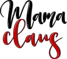 Mama Claus - Christmas hand lettering. Family holiday inscription. Design for mother vector