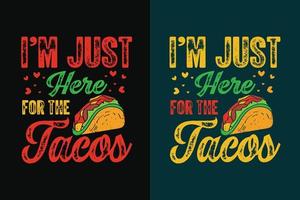 solo estoy aquí para la tipografía de tacos diseño de camiseta de tacos con ilustración gráfica de tacos vector