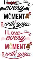 I Love Every Moment With You Typography Design vector