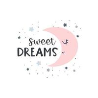 Cute moon sleeping at night sky with stars. Sweet dreams text handwritten with calligraphic font. . Childish colored vector illustration in flat cartoon style.