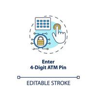 Enter 4-Digit ATM pin concept icon. Password request idea thin line illustration. Money withdrawal procedure. Cashpoint, cashline. Financial operation. Vector isolated outline drawing. Editable stroke