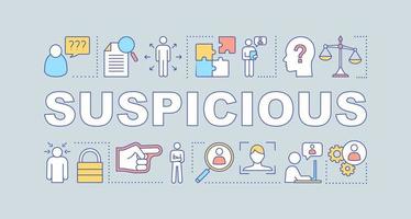 Suspicious word concepts banner. Nervous tension, panic. Criminal investigation. Doubtful activity. Presentation, website. Isolated lettering typography idea, linear icons. Vector outline illustration