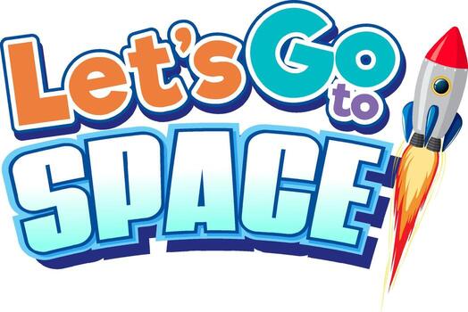 Let's go to space word design with spaceship vector