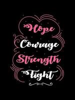 Hope courage strength fight Breast Cancer T shirt design typography, lettering merchandise design. vector