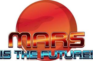 Mars is the future word logo design on Mars planet vector