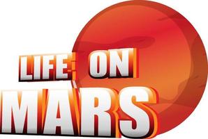 Life on Mars word logo design with Mars planet vector