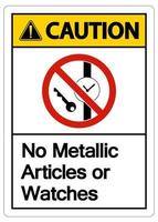Caution No Metallic Articles Or Watches Symbol Sign On White Background vector