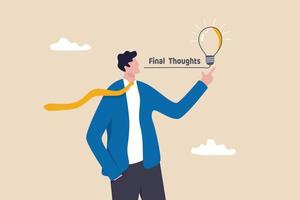 Final thoughts, conclusion or summary of all study topics, thinking about solutions, result, outcome or opinion from business case study concept, businessman with lightbulb idea of final thoughts. vector