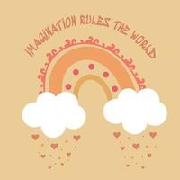 Poster with boho rainbow with clouds. Imagination rules the world lettering. vector