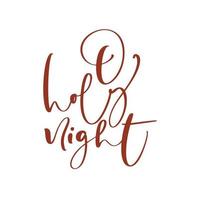 Hand drawn vector vintage lettering text O holy night. brush calligraphic phrase isolated on white background. Quote for cards invitations, templates. Stock illustration