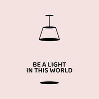 Be a light in this world quote design vector