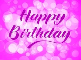 Happy birthday lettering on bokeh background. Vector illustration.