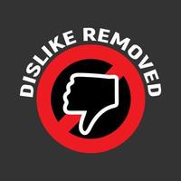 dislike sign with slogan social media dislike removed, concept of internet community users protest vector