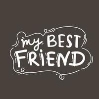 my Best friends. Hand lettering quote vector background. lettering pink blue hand drawing
