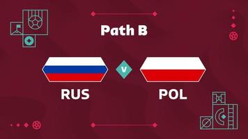 Russia vs Poland match. Playoff Football 2022 championship match versus teams intro sport background, championship competition final poster, flat style vector illustration.