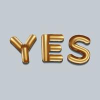 yes written with golden foil balloons. yes lettering realistic gold balloons, yes typography background. vector design, isolated