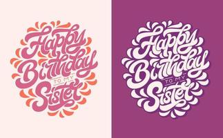 ilustración vectorial con feliz cumpleaños a mi hermana letras escritas a mano de colores sobre fondo aislado. caligrafía para felicitaciones, tarjetas de felicitación, estampado de camisetas, postales, invitaciones, fiestas. vector