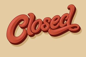 Lettering CLOSED for the design of a sign on the door of a shop, cafe, bar or restaurant. Vector typography in vintage style. 3d letters with bevel. Modern calligraphy with a brush.