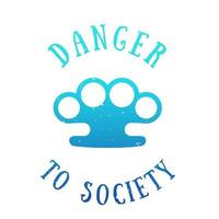 t-shirt print with brass knuckles, danger to society, blue on white vector