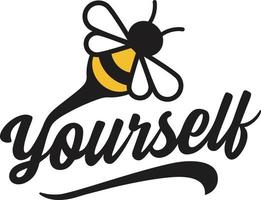 Vector illustration of the bee yourself sign