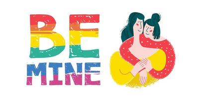 Be mine. Vector postcard on white background. Lesbian couple in love. Cute illustration of unconventional love and marriage.