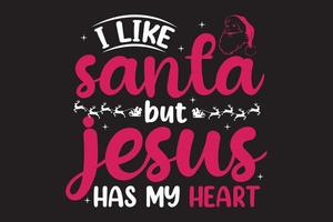 I like Santa but Jesus has my heart typography Christmas design. vector