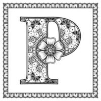 Letter P made of flowers in mehndi style. coloring book page. outline hand-draw vector illustration.