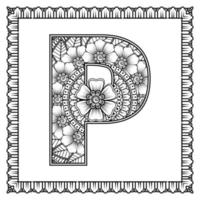 Letter P made of flowers in mehndi style. coloring book page. outline hand-draw vector illustration.