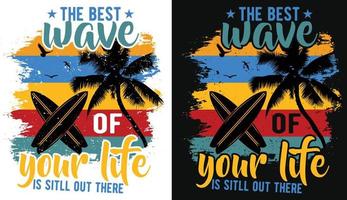 The Best Wave Of Your Life Is Still Out There- Best Surfing Retro Vintage Type Design For T-Shirt, Banner, Poster, Mug, Hoodie, Etc vector
