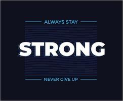 Always Stay Strong Typography Vector T-shirt Design