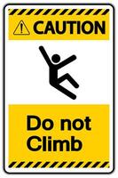 Caution Do Not Climb Symbol Sign on White Background vector