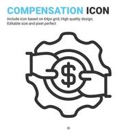 Compensation icon vector with outline style isolated on white background. Vector illustration wage, salary sign symbol icon concept for business, finance, industry, company, app, web and project