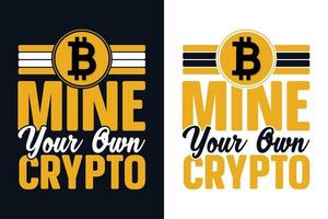 Mine your own crypto Bitcoin tshirt design vector