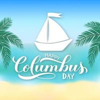 Happy Columbus Day calligraphy hand lettering. Background with sea, beach and palms. America discover holiday. Easy to edit vector template for poster, banner, flyer, greeting card, etc.