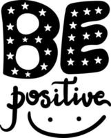 Art Poster Be Positive Original Hand Drawn Quote vector