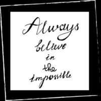 Positive Poster Always Believe Original Hand Drawn vector