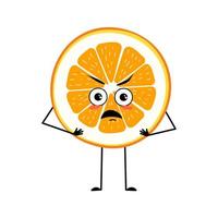 Orange character with angry emotions, grumpy face, furious eyes, arms and legs. Citrus slice person with Irritated expression, fruit emoticon. vector