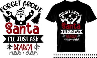 Funny Christmas saying typography print design. Forget about santa I'll just ask nana vector quote