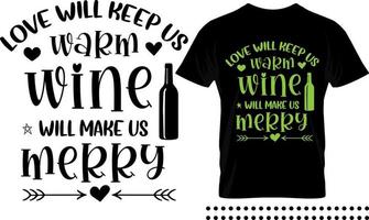 Funny Christmas saying typography print design. Love will keep us warm and wine will make us merry vector quote