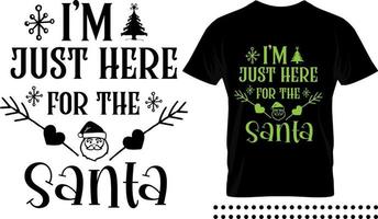 Funny Christmas saying typography print design.I'm just here for the santa vector quote