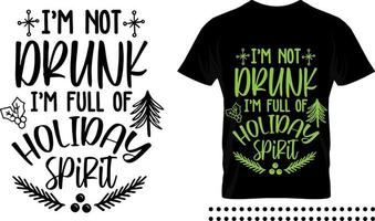 Funny Christmas saying typography print design. I'm not drunk i'm full of holiday spirit vector quote