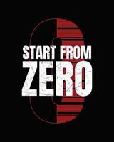 Start from zero, slogan tee graphic typography for print t shirt design,vector illustration vector