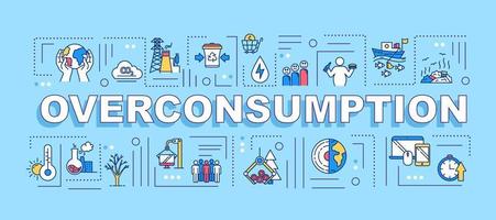 Overconsumption word concepts banner. Consumerism and economy. Industrial damage. Infographics with linear icons on blue background. Isolated typography. Vector outline RGB color illustration