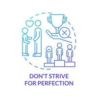 Do not strive for perfection blue gradient concept icon. Mental health abstract idea thin line illustration. High expectation may lead to stress and anxiety. Vector isolated outline color drawing