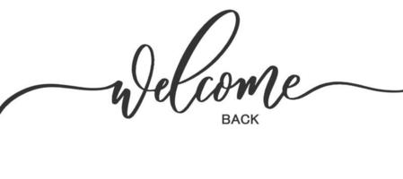 Welcome back - calligraphic inscription with with smooth lines. vector