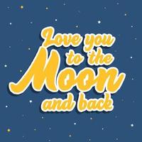 Love you to the moon and back. Hand lettering vector. vector