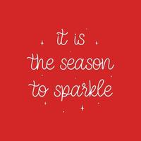 It is the season to sparkle. New Year and Christmas lettering composition for festive design and New Year gifts. vector