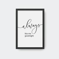 Always kiss me goodnight. Calligraphic poster in frame. vector