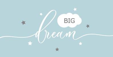 Big dream - calligraphy poster with stars. vector